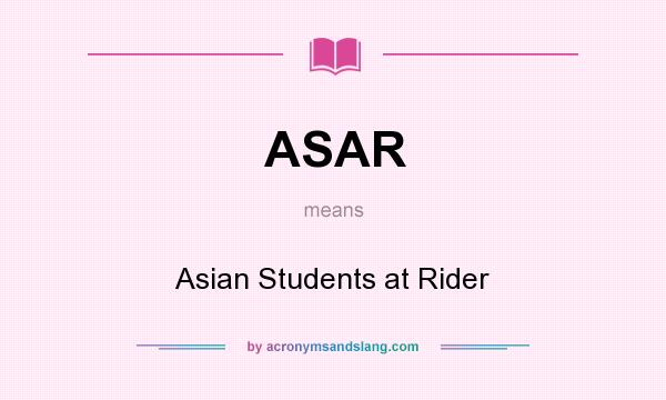 What does ASAR mean? It stands for Asian Students at Rider
