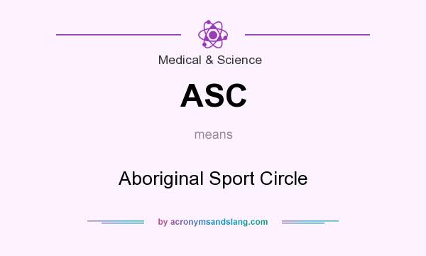What does ASC mean? It stands for Aboriginal Sport Circle