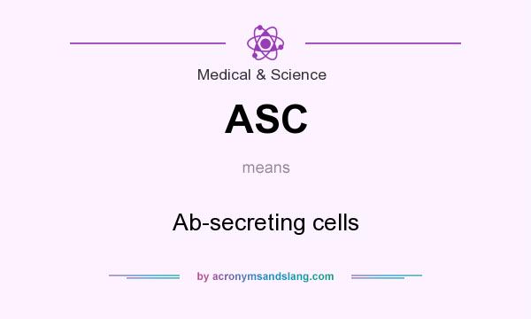 What does ASC mean? It stands for Ab-secreting cells