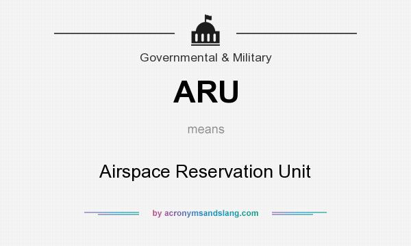 What does ARU mean? It stands for Airspace Reservation Unit