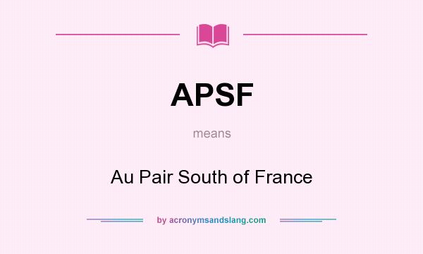 What does APSF mean? It stands for Au Pair South of France