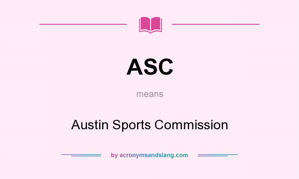 What does ASC mean? It stands for Austin Sports Commission