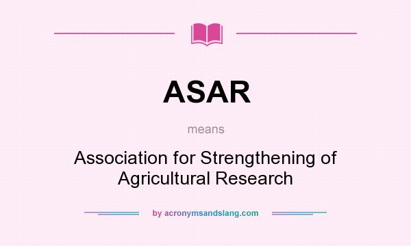 What does ASAR mean? It stands for Association for Strengthening of Agricultural Research
