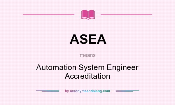 What does ASEA mean? It stands for Automation System Engineer Accreditation