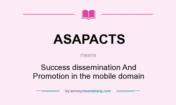 What does ASAPACTS mean? It stands for Success dissemination And Promotion in the mobile domain