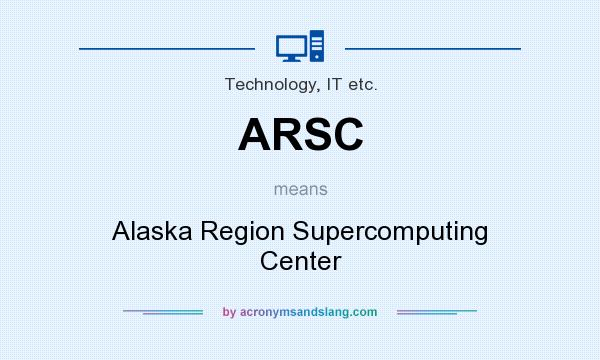 What does ARSC mean? It stands for Alaska Region Supercomputing Center