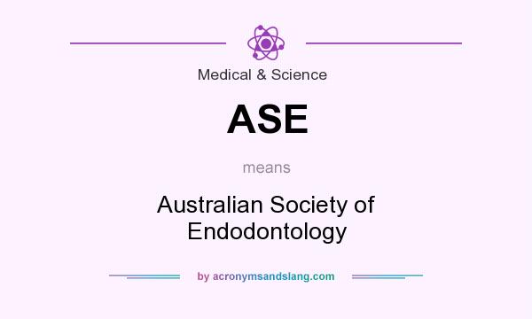 What does ASE mean? It stands for Australian Society of Endodontology