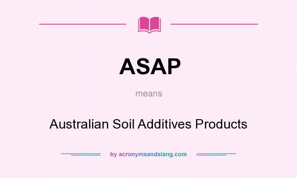 What does ASAP mean? It stands for Australian Soil Additives Products