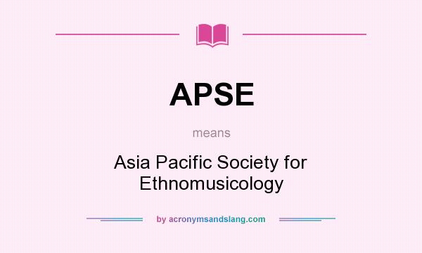What does APSE mean? It stands for Asia Pacific Society for Ethnomusicology