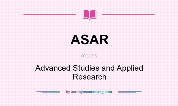 What does ASAR mean? It stands for Advanced Studies and Applied Research