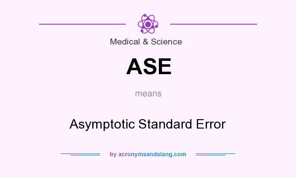 What does ASE mean? It stands for Asymptotic Standard Error