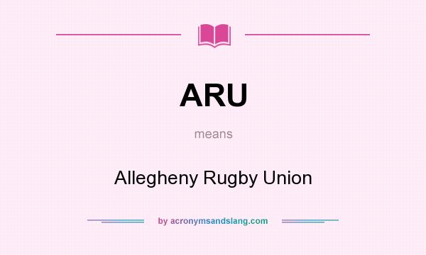 What does ARU mean? It stands for Allegheny Rugby Union