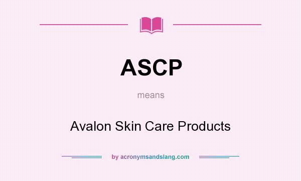 What does ASCP mean? It stands for Avalon Skin Care Products