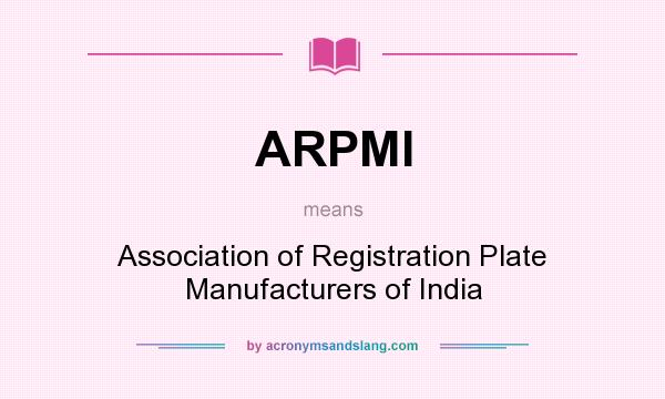 What does ARPMI mean? It stands for Association of Registration Plate Manufacturers of India