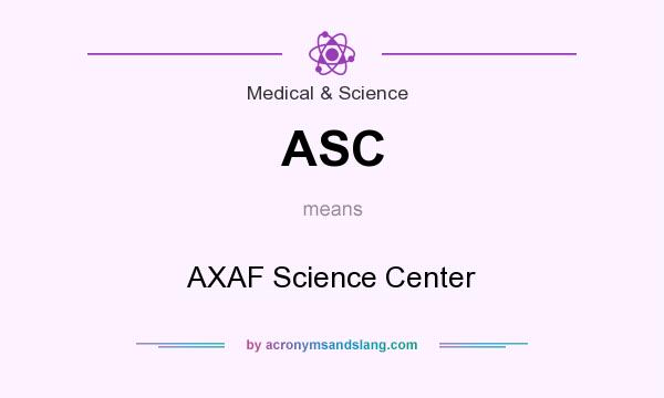 What does ASC mean? It stands for AXAF Science Center