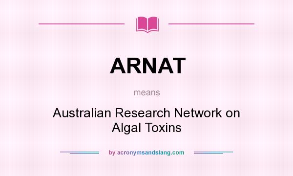 What does ARNAT mean? It stands for Australian Research Network on Algal Toxins