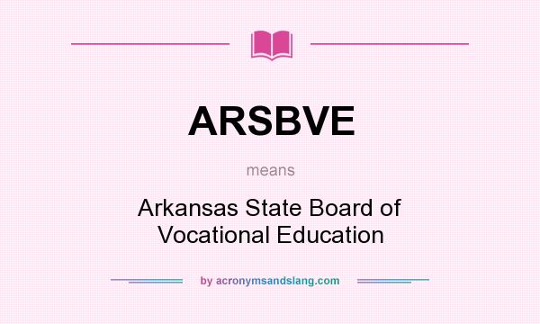 What does ARSBVE mean? It stands for Arkansas State Board of Vocational Education