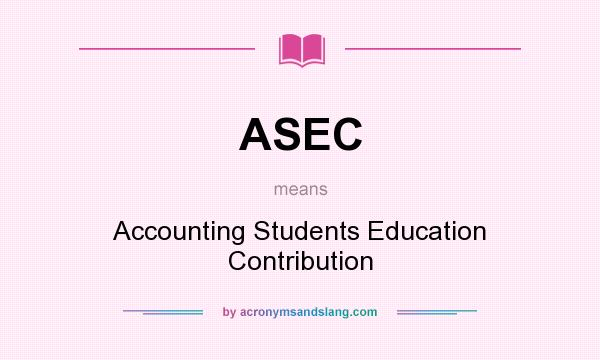 What does ASEC mean? It stands for Accounting Students Education Contribution