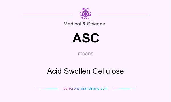What does ASC mean? It stands for Acid Swollen Cellulose