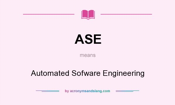 What does ASE mean? It stands for Automated Sofware Engineering