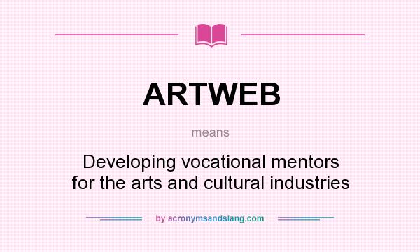 What does ARTWEB mean? It stands for Developing vocational mentors for the arts and cultural industries