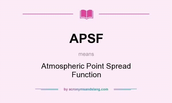 What does APSF mean? It stands for Atmospheric Point Spread Function