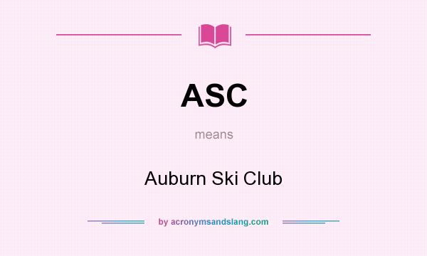 What does ASC mean? It stands for Auburn Ski Club