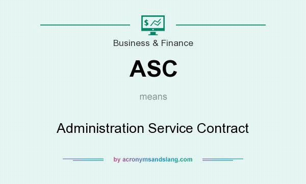 What does ASC mean? It stands for Administration Service Contract