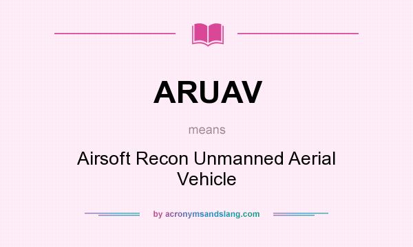 What does ARUAV mean? It stands for Airsoft Recon Unmanned Aerial Vehicle