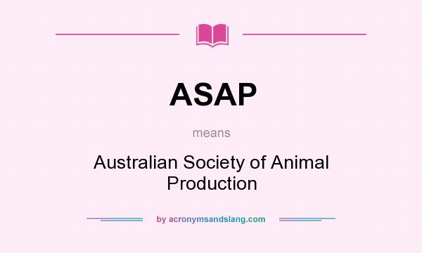 What does ASAP mean? It stands for Australian Society of Animal Production