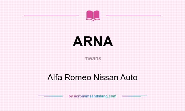 What does ARNA mean? It stands for Alfa Romeo Nissan Auto