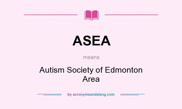 What does ASEA mean? It stands for Autism Society of Edmonton Area