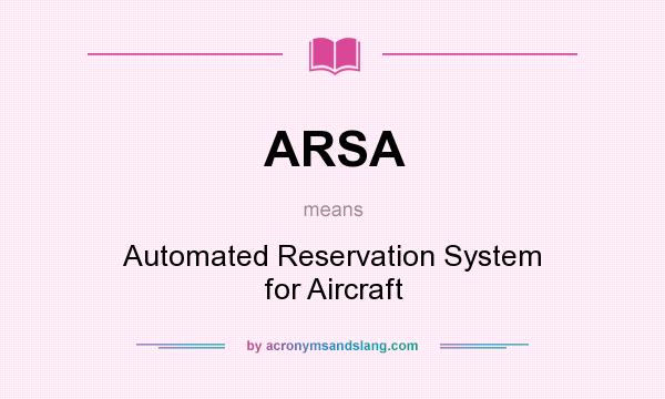 What does ARSA mean? It stands for Automated Reservation System for Aircraft
