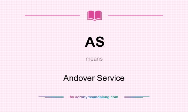 What does AS mean? It stands for Andover Service