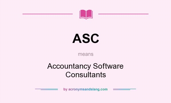 What does ASC mean? It stands for Accountancy Software Consultants