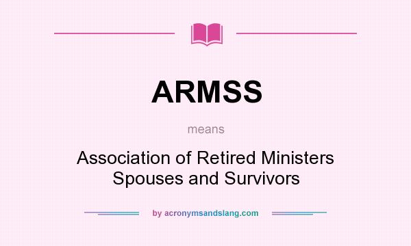 What does ARMSS mean? It stands for Association of Retired Ministers Spouses and Survivors