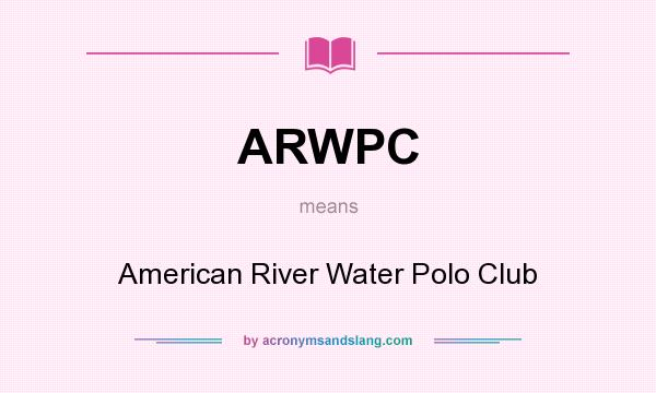 What does ARWPC mean? It stands for American River Water Polo Club