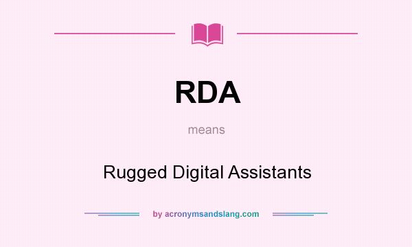 What does RDA mean? It stands for Rugged Digital Assistants