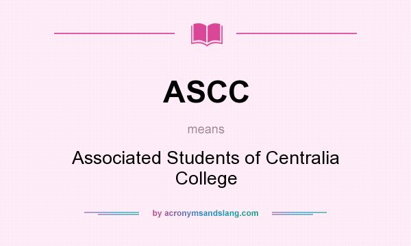 What does ASCC mean? It stands for Associated Students of Centralia College