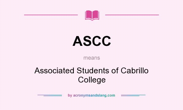 What does ASCC mean? It stands for Associated Students of Cabrillo College