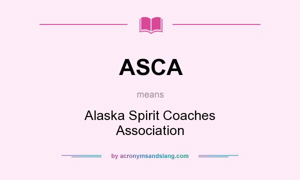 What does ASCA mean? It stands for Alaska Spirit Coaches Association
