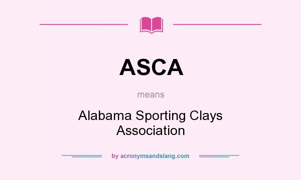 What does ASCA mean? It stands for Alabama Sporting Clays Association