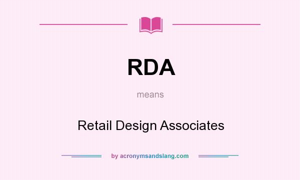 What does RDA mean? It stands for Retail Design Associates