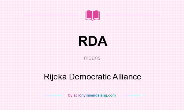 What does RDA mean? It stands for Rijeka Democratic Alliance