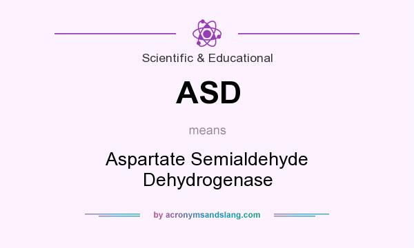 What does ASD mean? It stands for Aspartate Semialdehyde Dehydrogenase