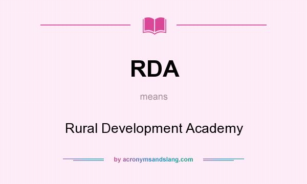 What does RDA mean? It stands for Rural Development Academy