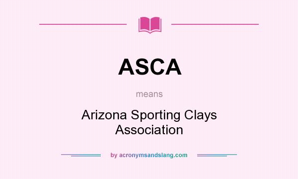 What does ASCA mean? It stands for Arizona Sporting Clays Association