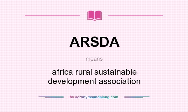 What does ARSDA mean? It stands for africa rural sustainable development association