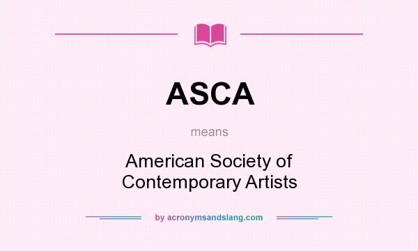 What does ASCA mean? It stands for American Society of Contemporary Artists