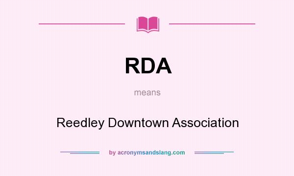 What does RDA mean? It stands for Reedley Downtown Association